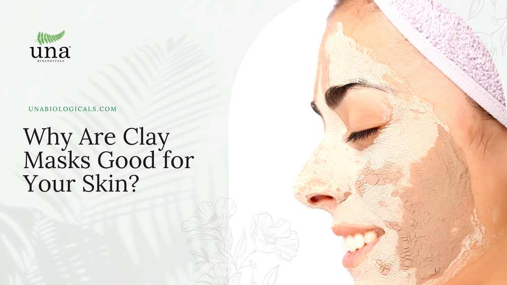 Why Are Clay Masks Good for Your Skin?